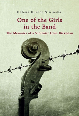 One of the Girls in the Band. The Memoirs of a Violinist from Birkenau