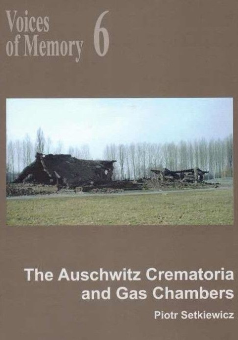 Voices of Memory 6. The Auschwitz Crematoria and Gas Chambers