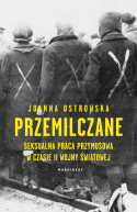 Przemilczane. Seksualna praca przymusowa w trakcie II wojny światowej (autographed book)