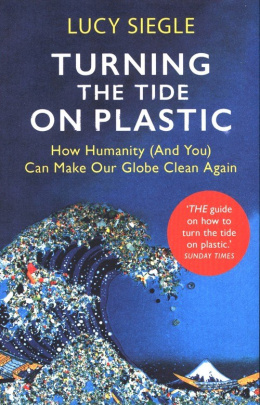 Turning the Tide on Plastic : How Humanity (And You) Can Make Our Globe Clean Againc