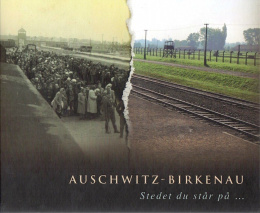 Auschwitz-Birkenau. Stedet du står på …