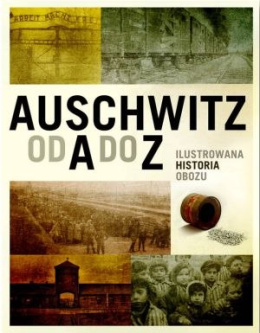Auschwitz od A do Z. Ilustrowana historia obozu