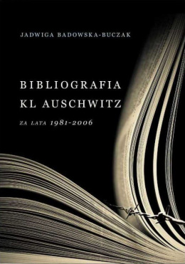 Bibliografia KL Auschwitz za lata 1981-2006