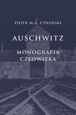 Auschwitz. Monografia człowieka
